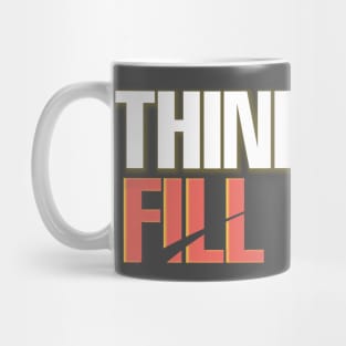 Think less fill more Mug